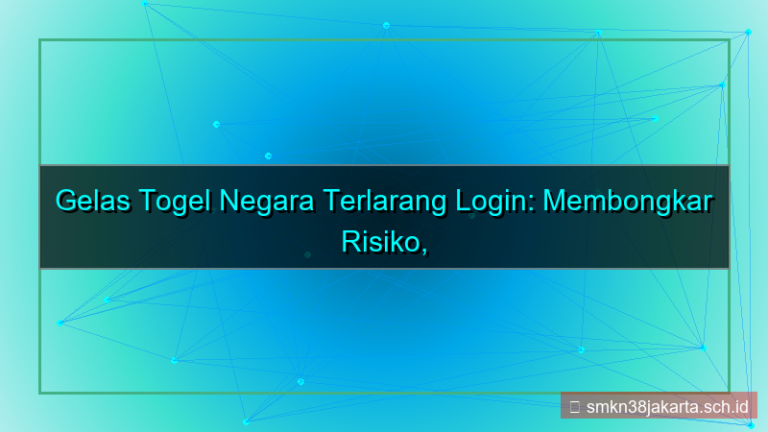GELAS TOGEL negara terlarang login