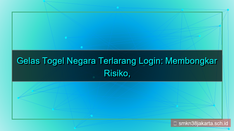 GELAS TOGEL negara terlarang login