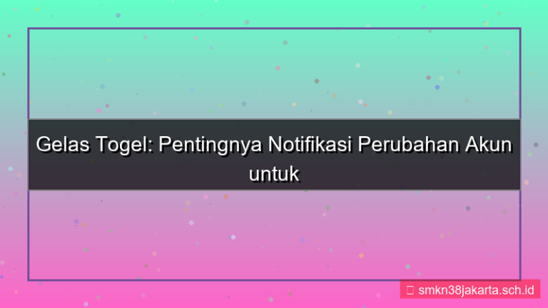 ilustrasi GELAS TOGEL notifikasi perubahan akun