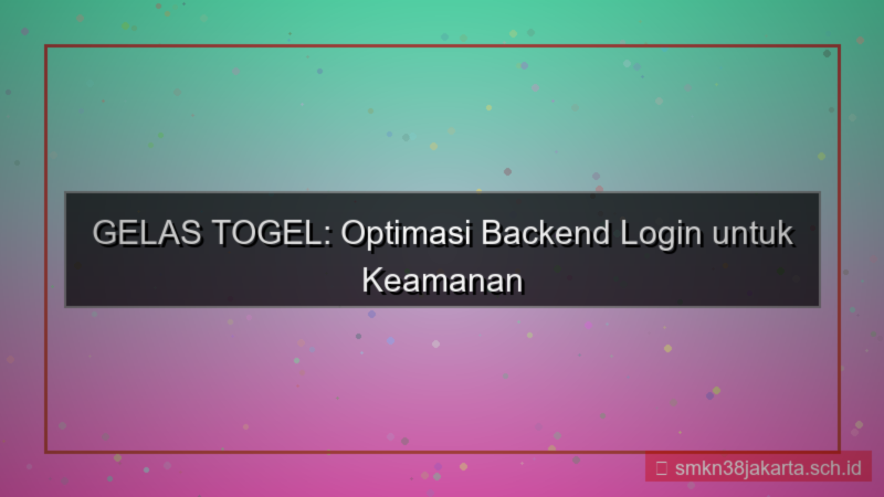 visual GELAS TOGEL optimasi backend login