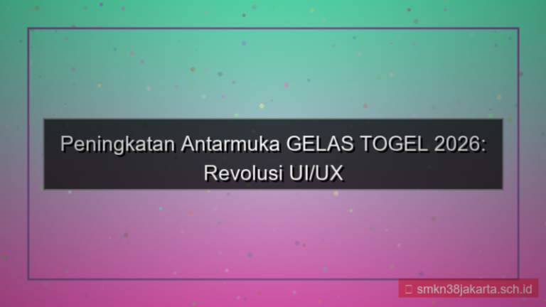 konten GELAS TOGEL peningkatan antarmuka 2026