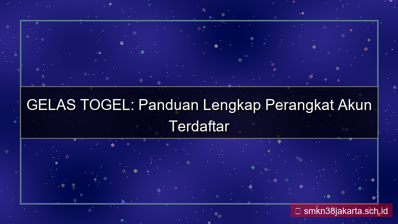 GELAS TOGEL perangkat terdaftar akun