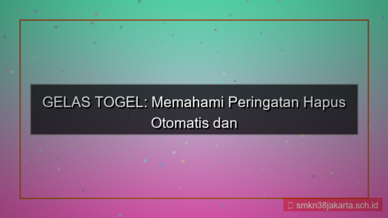 desain GELAS TOGEL peringatan hapus otomatis