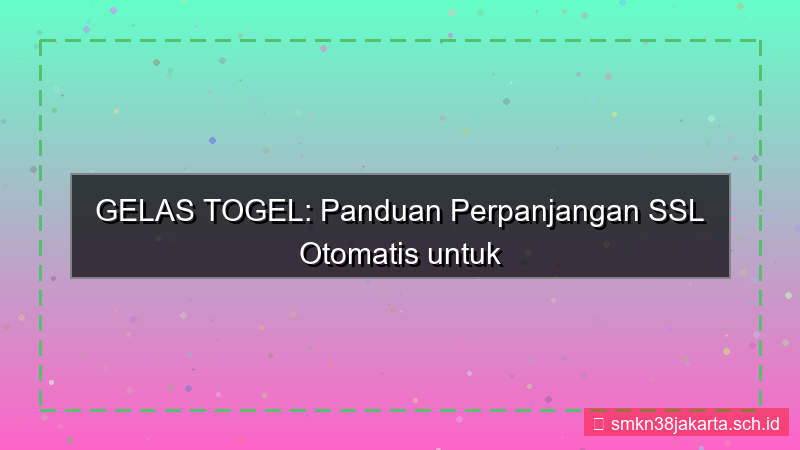 konten GELAS TOGEL perpanjangan ssl otomatis