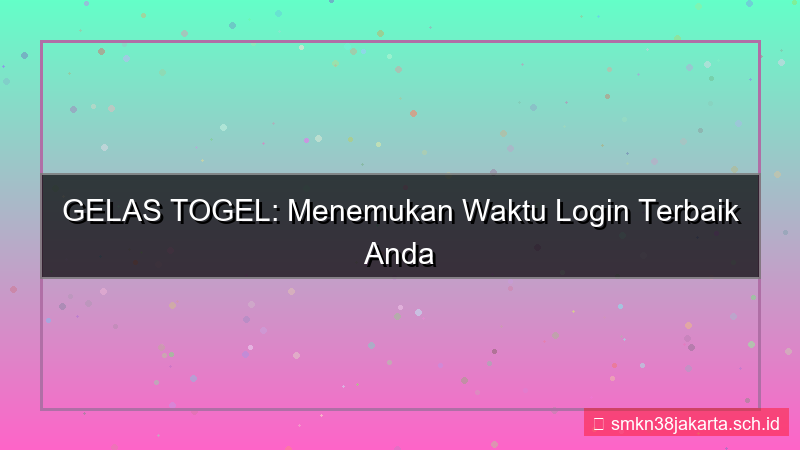 tampilan GELAS TOGEL preferensi waktu login
