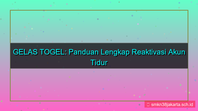 desain GELAS TOGEL reaktivasi akun tidur
