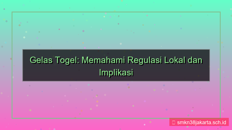 konten GELAS TOGEL regulasi lokal kepatuhan