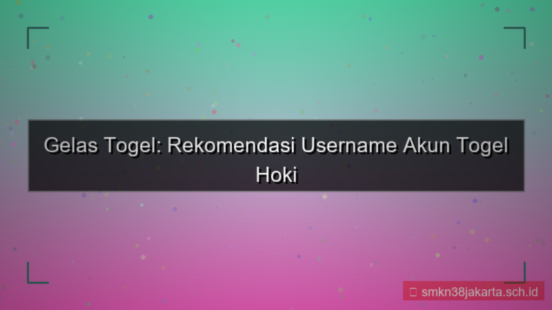 GELAS TOGEL rekomendasi username akun