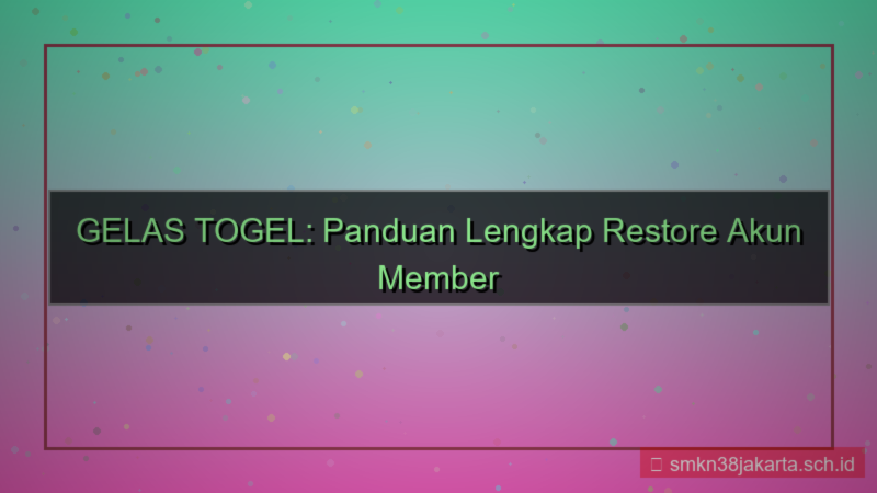 desain GELAS TOGEL restore akun member
