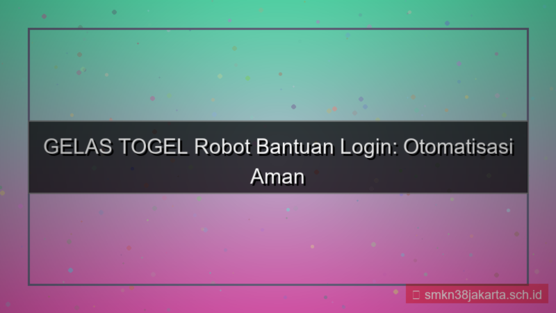 GELAS TOGEL robot bantuan login