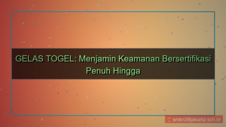 konten GELAS TOGEL sertifikasi keamanan 2026