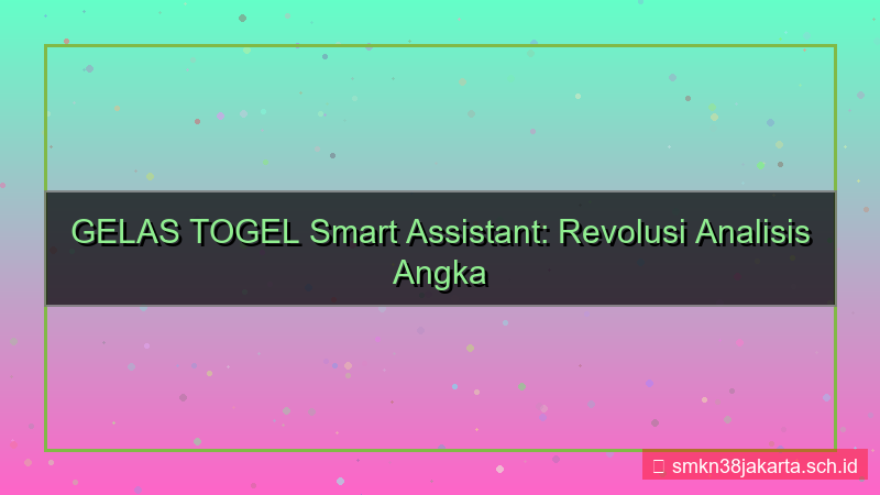 GELAS TOGEL smart assistant gelastogel