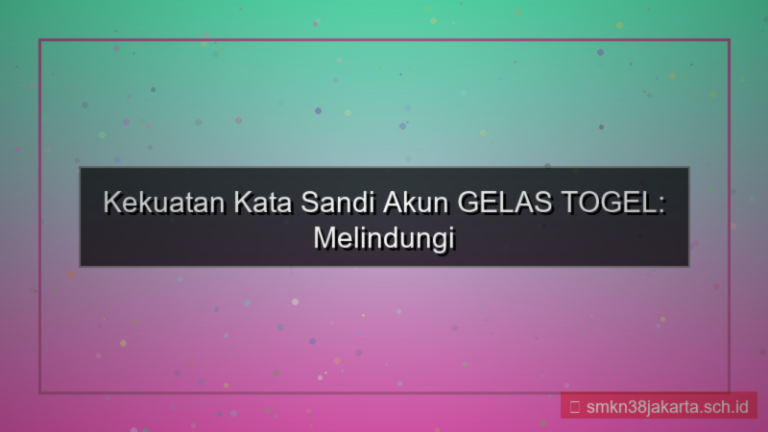 GELAS TOGEL strength password akun