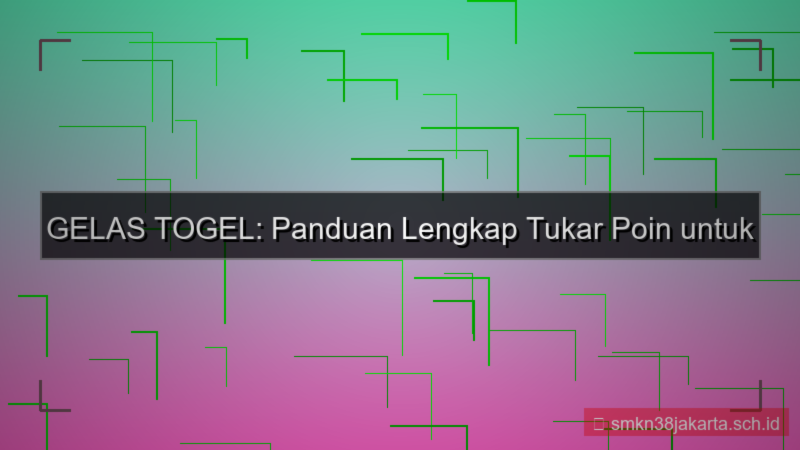 visual GELAS TOGEL tukar poin gelastogel