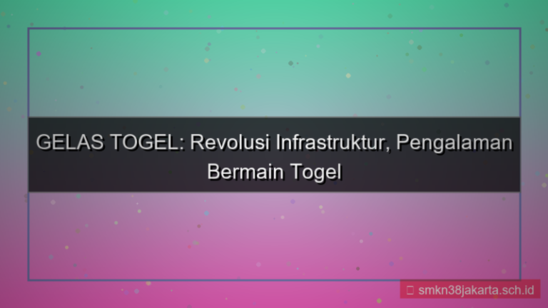 visual GELAS TOGEL upgrade infrastruktur