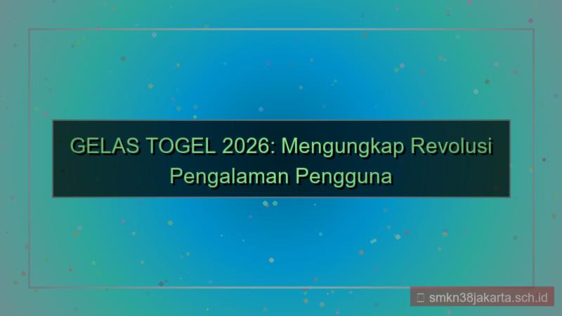 gambar GELAS TOGEL user experience 2026