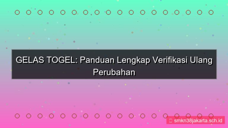 tampilan GELAS TOGEL verifikasi ulang perubahan
