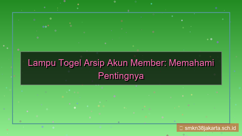 ilustrasi LAMPU TOGEL arsip akun member