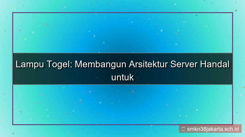 LAMPU TOGEL arsitektur server handal