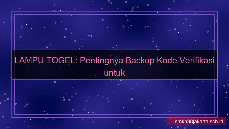 visual LAMPU TOGEL backup kode verifikasi
