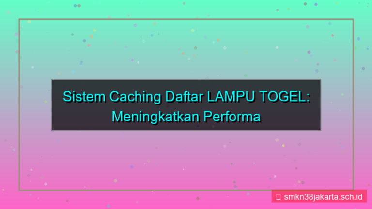 konten LAMPU TOGEL caching sistem daftar