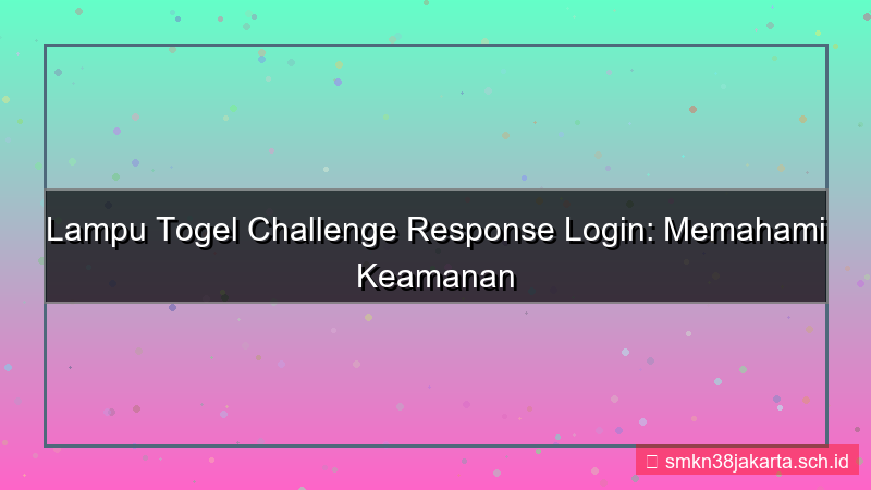 konten LAMPU TOGEL challenge response login