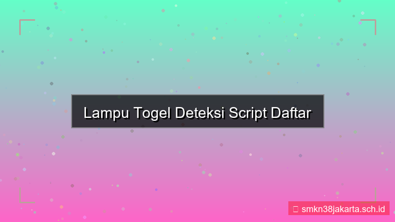 gambar LAMPU TOGEL deteksi script daftar
