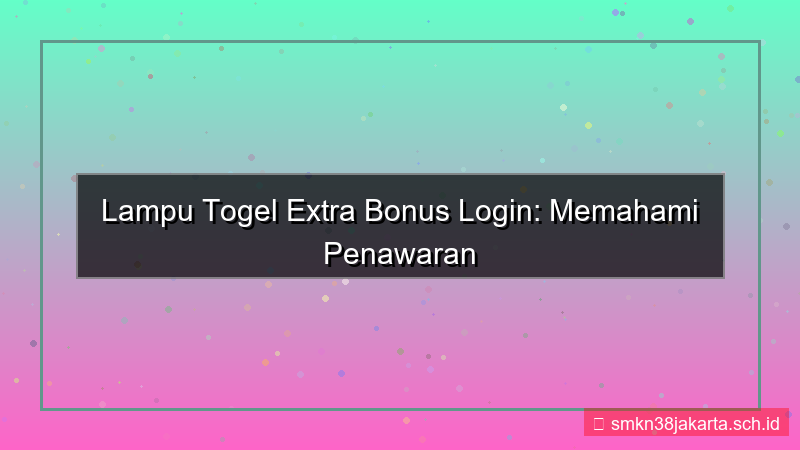 LAMPU TOGEL extra bonus login