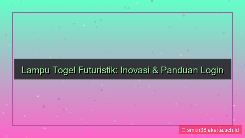 tampilan LAMPU TOGEL futuristik login lamputogel
