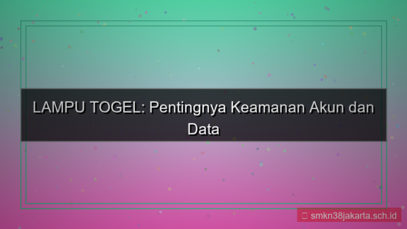 LAMPU TOGEL ganti nomor hp akun