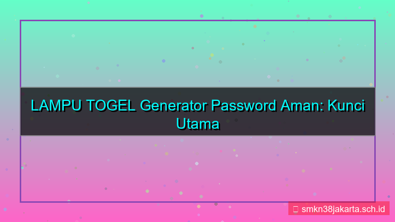 tampilan LAMPU TOGEL generator password aman