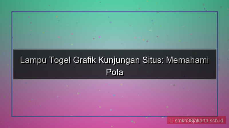 tampilan LAMPU TOGEL grafik kunjungan situs