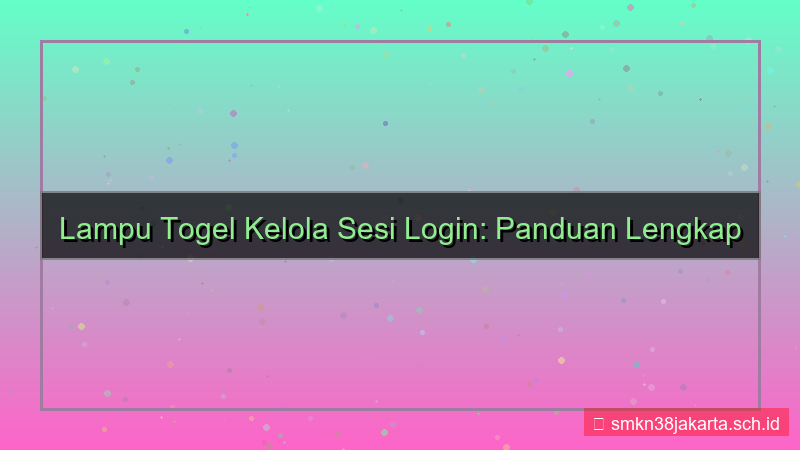 LAMPU TOGEL kelola sesi login