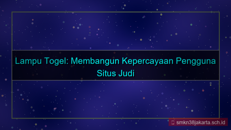 LAMPU TOGEL kepercayaan pengguna situs