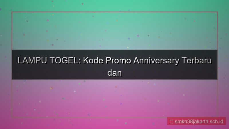 tampilan LAMPU TOGEL kode promo anniversary