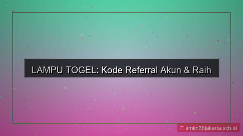 tampilan LAMPU TOGEL kode referral akun