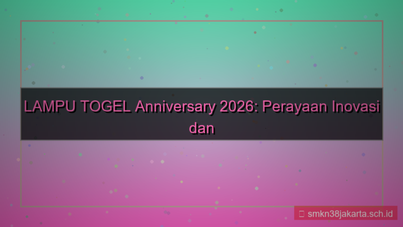 visual LAMPU TOGEL lamputogel anniversary 2026
