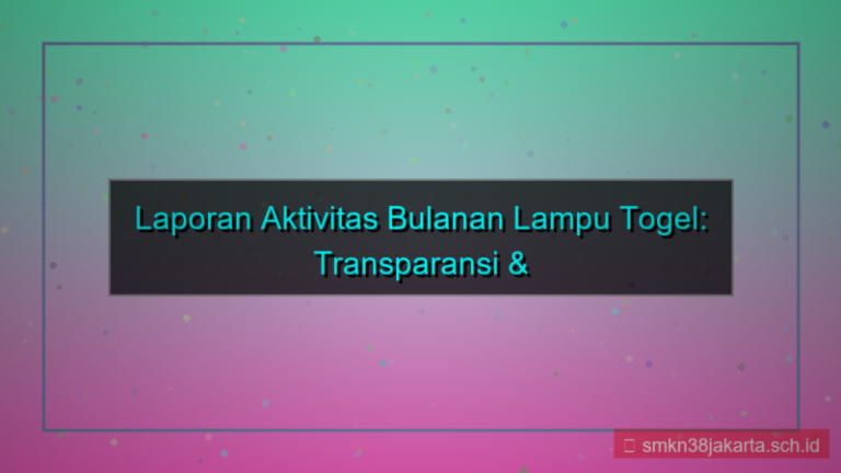 LAMPU TOGEL laporan aktivitas bulanan