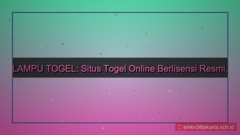 LAMPU TOGEL lisensi resmi lamputogel