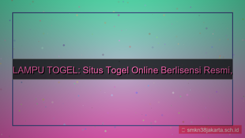 LAMPU TOGEL lisensi resmi lamputogel