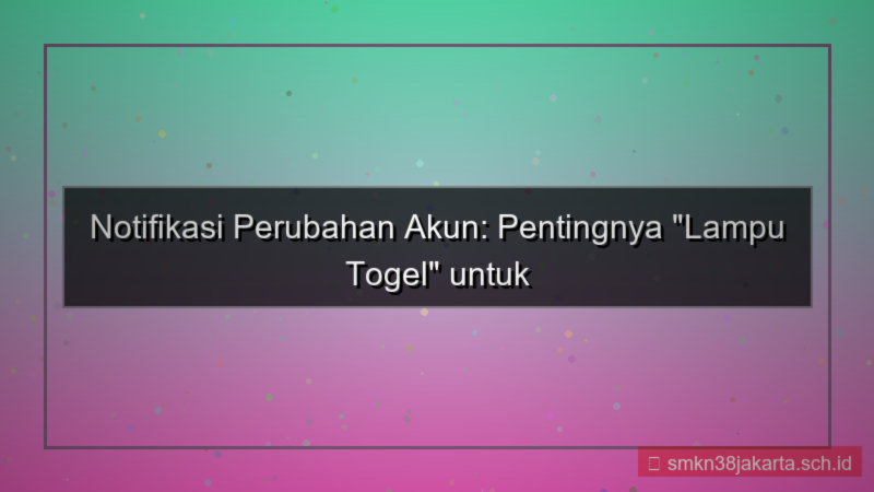 gambar LAMPU TOGEL notifikasi perubahan akun