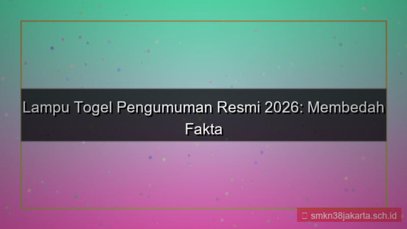 tampilan LAMPU TOGEL pengumuman resmi 2026