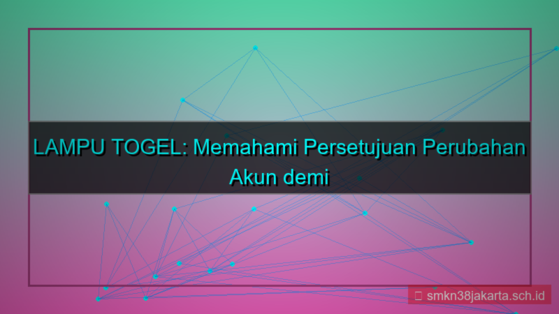 LAMPU TOGEL persetujuan perubahan akun