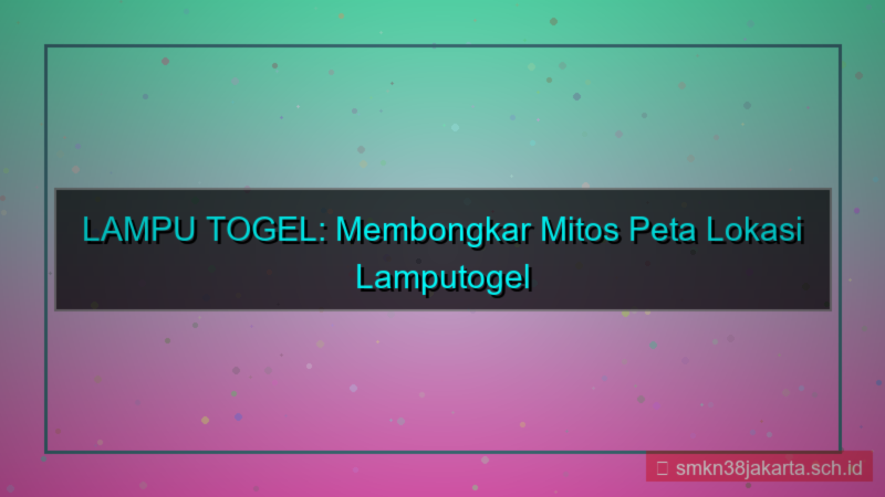 visual LAMPU TOGEL peta lokasi lamputogel