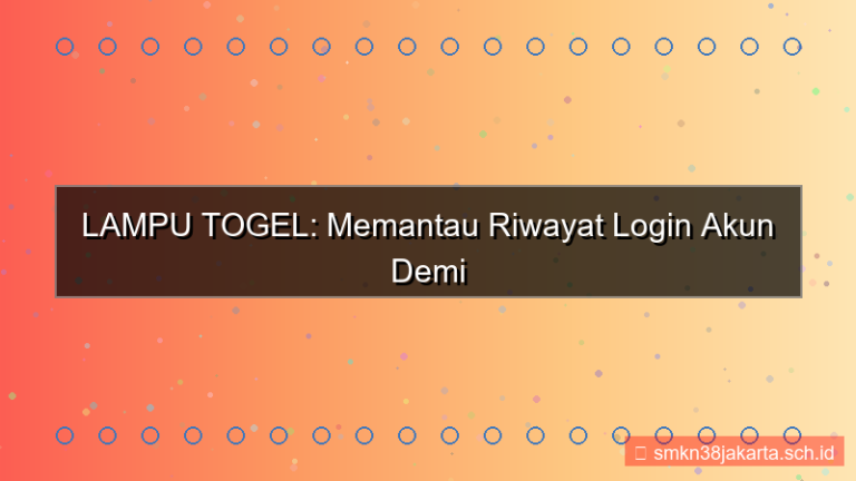 konten LAMPU TOGEL riwayat login akun
