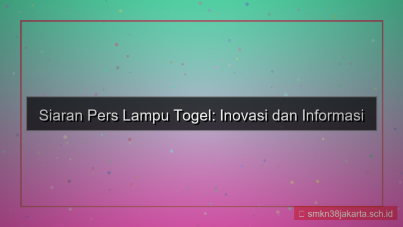 ilustrasi LAMPU TOGEL siaran pers lamputogel