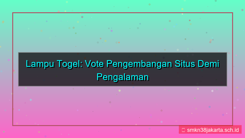gambar LAMPU TOGEL vote pengembangan situs