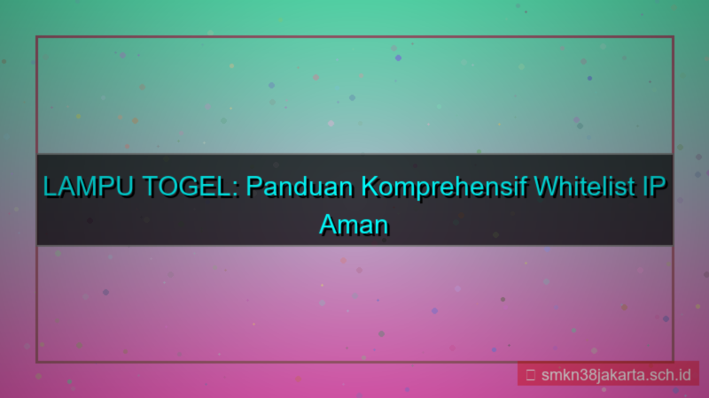 tampilan LAMPU TOGEL whitelist ip aman