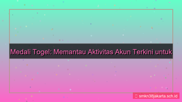 desain MEDALI TOGEL aktivitas akun terkini