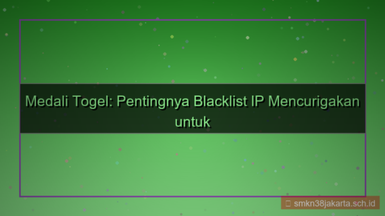 ilustrasi MEDALI TOGEL blacklist ip mencurigakan